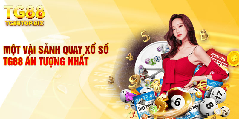 Một vài sảnh quay xổ số TG88 ấn tượng nhất